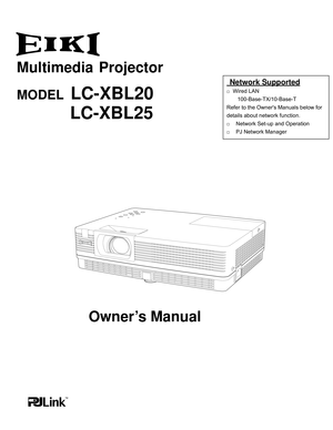 Page 1Multimedia  Projector 
MODEL LC-XBL20
           LC-XBL25
Owner’s Manual
  Network Supported 
□		 Wired	LAN
	 	 	 	100-Base-TX/10-Base-T
Refer	to	the	Owner's	Manuals	below	for	
details	about	network	function.
□			Network	Set-up	and	Operation
□			PJ	Network	Manager 