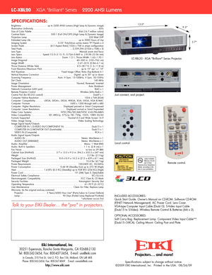 Page 2SPECIFICATIONS:
LCXD25 2500 ANSI Lumens 
B
rightness.
.....................u
p to 2200 ANSI Lumens (High lamp & Dynamic image)
I
llumination Uniformity.
........................................................8
5%
S
ize of Color Palette.
.......................................8
bit (16.7 million colors)
C
ontrast Ratio.
....................5
00:1 (Full ON/OFF) (High Lamp & Dynamic Image)
Projection Lamp......................................................220 Watt UHP
Estimated Lamp...