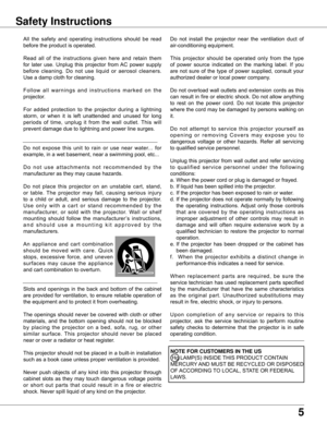 Page 55
Safety Instructions
All	the	 safety	 and	operating	 instructions	 should	be	read	
before	the	product	is	operated.
Read	 all	of	the	 instructions	 given	here	and	retain	 them	
for	later	 use.	Unplug	 this	projector	 from	AC	power	 supply	
before	 cleaning.	 Do	not	 use	 liquid	 or	aerosol	 cleaners.	
Use	a	damp	cloth	for	cleaning.
F o l l o w	a l l 	w a r n i n g s 	a n d 	i n s t r u c t i o n s 	m a r k e d 	o n 	t h e	
projector.
For	 added	 protection	 to	the	 projector	 during	a	lightning	
storm,...