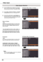 Page 38
38

Video	System	Selection
1AV	System	Menu	(Video	or	S-video)
AV	System	Menu	(Component)
2
If	the	projector	cannot	reproduce	proper	video	image,	select	a	specific	broadcast	signal	format	from	among	PAL,	SECAM,	NTSC,	NTSC	4.43,	PAL-M	and	PAL-N.
PAL/SECAM/NTSC/NTSC4.43/PAL-M/PAL-N
The	projector	automatically	detects	an	incoming	video	signal,	and	adjusts	itself	to	optimize	its	performance.
If	the	projector	cannot	reproduce	proper	video	image,	select	a	specific	component	video	signal	format	from	among	480i,...