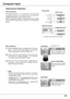 Page 25Computer Input 
5
Input Source Selection
Direct OperationInput Menu
M o v e   t h e   p o i n t e r   ( r e d 
arrow)  to  Computer  1  and 
press the SELECT button.
Input Menu icon
Move  the  pointer  to  RGB 
a n d  p r e s s  t h e  S E L E C T 
button.
Source Select Menu
Computer 1
Press the MENU button to display the On-Screen 
Menu.    Press  the  Point ◄►  buttons  to  move  the 
red framed pointer to the Input Menu icon.1
Press  the  Point ▲▼  buttons  to  move  the  red 
arrow  pointer  to...