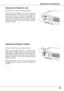 Page 53Maintenance and Cleaning
53
Cleaning the Projector Cabinet
Gently wipe the projector body with a soft, dry cleaning 
cloth.    When  it  is  heavily  soiled,  use  a  small  amount  of 
mild detergent and finish with a soft, dry cleaning cloth.  
Avoid  using  an  excessive  amount  of  cleaner.   Abrasive 
cleaners,  solvents,  or  other  harsh  chemicals  might 
scratch the surface.
When  the  projector  is  not  in  use,  put  the  projector  in 
an appropriate carrying case to protect it from dust...