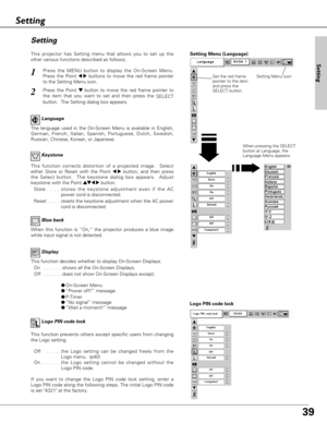 Page 3939
Keystone
Press the MENU button to display the On-Screen Menu.
Press the Point 
7 8buttons to move the red frame pointer
to the Setting Menu icon.1
2
Language
The language used in the On-Screen Menu is available in English,
German, French, Italian, Spanish, Portuguese, Dutch, Swedish,
Russian, Chinese, Korean, or Japanese.
Display
This function decides whether to display On-Screen Displays.
On  . . . . . . . shows all the On-Screen Displays.
Off  . . . . . . . does not show On-Screen Displays except;...
