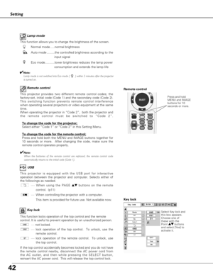 Page 4242
Setting
Remote control
This projector provides two different remote control codes; the
factory-set, initial code (Code 1) and the secondary code (Code 2).
This switching function prevents remote control interference
when operating several projectors or video equipment at the same
time.  
When operating the projector in “Code 2”,  both the projector and
the remote control must be switched to “Code 2”.
To change the code for the projector;
Select either “Code 1” or “Code 2” in this Setting Menu.
To...