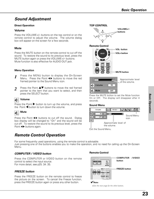 Page 2323
Basic Operation
Remote Control Operation
For some frequently used operations, using the remote control is advisable.
Just pressing one of the buttons enables you to make the operation, and no need for calling up the On-Screen
Menu.
✔Note:
•See the next page for the other buttons.
Press the FREEZE button on the remote control to freeze
the picture on the screen.  To cancel the Freeze function,
press the FREEZE button again or press any other button.  
FREEZE button
Press the COMPUTER or VIDEO button on...