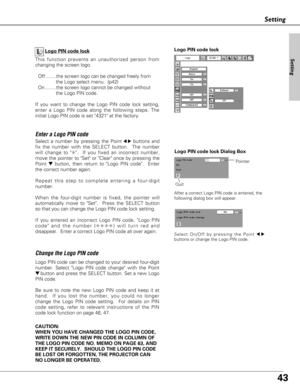 Page 4343
Logo PIN code lock Dialog Box
QuitPointer
Enter a Logo PIN code
Select a number by pressing the Point7 8buttons and
fix the number with the SELECT button.  The number
will change to ✳.  If you fixed an incorrect number,
move the pointer to Set or Clear once by pressing the
Point 
dbutton, then return to Logo PIN code.  Enter
the correct number again.
Repeat this step to complete entering a four-digit
number. 
When the four-digit number is fixed, the pointer will
automatically move to Set.  Press the...