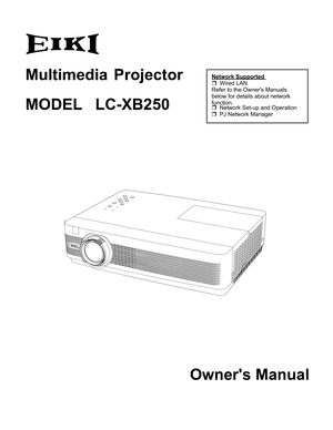 Page 1Owner's Manual
Multimedia  Projector 
MODEL LC-XB250
Network Supported 
 Wired LAN
Refer to the Owner's Manuals 
below for details about network 
function. Network Set-up and Operation
	PJ Network Manager 