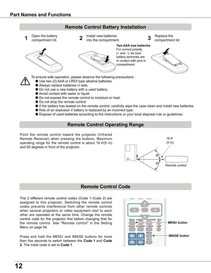 Page 1212
Part Names and Functions
To ensure safe operation, please observe the following precautions :
  Use two (2) AAA or LR03 type alkaline batteries.
  Always replace batteries in sets.
  Do not use a new battery with a used battery.
  Avoid contact with water or liquid.
  Do not expose the remote control to moisture or heat.
  Do not drop the remote control.
  If the battery has leaked on the remote control, carefully wipe the case clean and install new batteries.
  Risk of an explosion if battery...