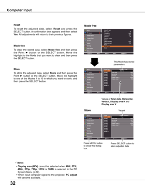 Page 3232
Store
To  store  the  adjusted  data,  select Store  and  then  press the 
Point ►  button  or  the  SELECT  button.  Move  the  highlight 
to one of the Modes 1 to 10 in which you want to store, and 
then press the SELECT button.
Mode free
To  clear  the  stored  data,  select Mode  free  and  then  press 
the  Point ►  button  or  the  SELECT  button.  Move  the 
highlight  to  the  Mode  that  you  want  to  clear  and  then  press 
the SELECT button.
 Note:
	 •	Display area (H/V) cannot be...