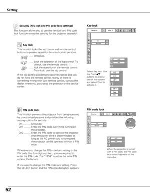 Page 5252
Setting
Key lock
Key lockSecurity (Key lock and PIN code lock settings)
PIN code lock
PIN code lock
This function locks the top control and remote control
buttons to prevent operation by unauthorized persons.
...... Unlocked.
...... Lock the operation of the top control. To
unlock, use the remote control.
...... lock the operation of the remote control.
To unlock, use the top control.
If the top control accidentally becomes locked and you
do not have the remote control nearby or there is
something...