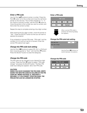 Page 5353
Setting
Change the PIN code lock setting
Use the Point 7 8buttons to
switch between the options.Use the Point 7 8buttons to select Off, On1, or On2 and
then move the pointer to “Quit” with the Point 
dbutton.
Press the SELECT button to close the dialog box.
Change the PIN code lock setting Enter a PIN code
Use the Point edbuttons to enter a number. Press the
Point 
8button to fix the number and move the red frame
pointer to the next box. The number changes to “✳.” If
you fixed an incorrect number, use...