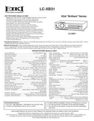 Page 1 

  LC-XB31
XGA Brilliant SeriesKEY FEATURES: Model LC-XB31  Weighs only 6.8 lbs (3.1 kg)!  Footprint slightly larger than a sheet of paper!
  2500 ANSI Lumens, 85% uniformity, and 450:1 contrast ratio.
  3 panel LCD imaging delivers a rich, color saturated picture.
  True XGA resolution. WXGA and UXGA~VGA and MAC compatible.
  Quiet operation: fan noise as low as 28 dBA. 
  Smart data compression / expansion, and video scaling.
  Convenient mid-range (1.2:1) manual zoom and focus lens.
  Preset image...