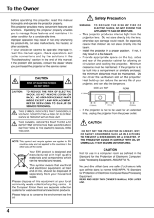 Page 4

To the Owner
Before  operating  this  projector,  read  this  manual thoroughly and operate the projector properly.This projector provides many convenient features and functions.    Operating  the  projector  properly  enables you  to  manage  those  features  and  maintains  it  in better condition for a considerable time.Improper  operation  may  result  in  not  only  shortening the  product-life,  but  also  malfunctions,  fire  hazard,  or other accidents.I f  y o u r  p r o j e c t o r  s e...