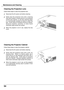 Page 54
54

Maintenance and Cleaning
Cleaning the Projector Cabinet
S o f t l y  w i p e  t h e  p r o j e c t o r  b o d y  w i t h  a  s o f t ,  d r y cleaning  cloth.    When  it  is  heavily  soiled,  use  a small  amount  of  mild  detergent  and  finish  with  a soft,  dry  cleaning  cloth.   Avoid  using  an  excessive amount  of  cleaner.   Abrasive  cleaners,  solvents,  or other harsh chemicals might scratch the surface.
Follow these steps to clean the projector cabinet.
When  the  projector  is  not...