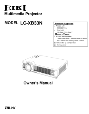 Page 1
Multimedia Projector
Owner's Manual
LC-XB33NMODEL Network Supported 
□		Wireless LAN
        IEEE802.11b/g
□		 Wired LAN
        100-Base-TX/10-Base-T
 Memory Viewer 
□		SD Card Memory Viewer  
*	
Refer to the owner’s manuals below for details 
about network and memory viewer function.
■			Network Set-up and Operation
■				Memory viewer 