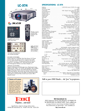 Page 2Specifications subject to change without notice. 
©2006 EIKI International, Inc.  Printed in the USA.  06/01/06
Brightness .................................12,000 ANSI Lumens (10,000 in Eco mode)
U
niformity .
..................................................................9
0%
S
ize of Color Palette .
...................................................1
6.7 Million
Contrast Ratio ..............................1300:1 (Typical. Lamp control mode “Auto”)
H
orizontal Resolution ....