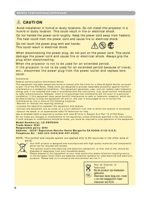 Page 9
SafetyInstructions(continued)
CAUTION
Avoid installation in humid or dusty locations. Do notinstallthisprojector in a
humid or dusty location. This could result in fire or electrical shock.  
Do not handle the power cord roughly. Keep the powercord away from heaters;
Theheatcouldmeltthepowercordandcausefireorelectrical shock.
Do nottouch the power plugwith wet hands;
Thiscouldresultinelectricalshock.
When disconnecting the power plug, do notpull on the power cord. This could...