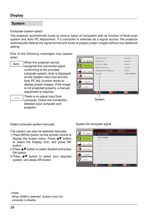 Page 3434
System
Computer system select
The projector automatically tunes to various types of computers with its function of Multi-scan 
system and Auto PC Adjustment. If a computer is selected as a signal source, the projector 
automatically detects the signal format and tunes to project proper images without any additional 
setting.
PC adjustDisplay
Color adjust
Setting
Expand
Info.
Move Next Exit
Screen Size                  Normal
Keystone                     Stored
Project Mode                 Front
Menu...