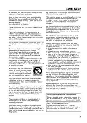 Page 55
Safety Guide
All the safety and operating instructions should be 
read before the product is operated.
Read all of the instructions given here and retain 
them for later use. Unplug this projector from AC 
power supply before cleaning. Do not use liquid or 
aerosol cleaners.
Use a damp cloth for cleaning.
Follow all warnings and instructions marked on the 
projector.
For added protection to the projector during a 
lightning storm, or when it is left unattended and 
unused for long periods of time,...