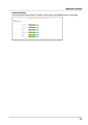 Page 5353
Network Control
Projector/Setting
You can set Input Search/Auto PC adj/On start /Lamp control/Blank /Freeze in this page.  