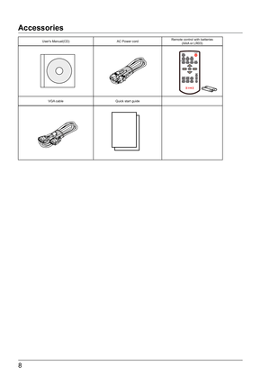 Page 88
User's Manual(CD)AC Power cordRemote control with batteries
(AAA or LR03)
VGA cable Quick start guide
Accessories  