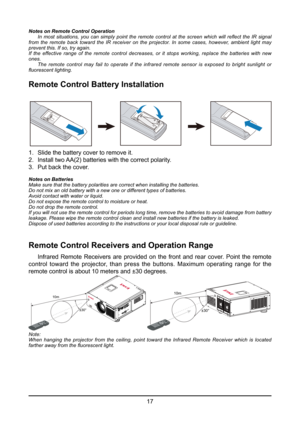 Page 1717
Notes on Remote Control Operation
	 In	most	situations,	 you	can	simply	 point	the	remote	 control	at	the	 screen	 which	will	reflect	 the	IR	signal	
from	 the	remote	 back	toward	 the	IR	receiver	 on	the	 projector. 	In	 some	 cases, 	however, 	ambient 	light 	may 	
prevent this. If so, try again.
If the effective range of the remote control decreases, or it stops working, replace the batteries with new 
ones.
  The remote control may fail to operate if the infrared remote sensor is \
exposed to...