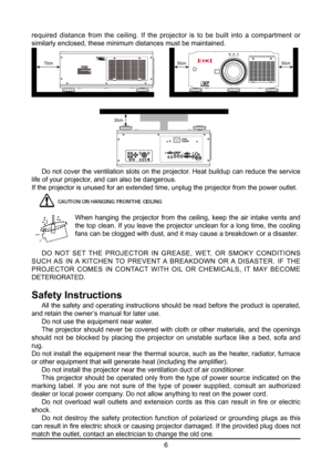 Page 66
required distance from the ceiling. If the projector is to be built into a compartment or 
similarly enclosed, these minimum distances must be maintained.
70cm50cm50cm
30cm
 
Do not cover the ventilation slots on the projector. Heat buildup can reduce the service 
life of your projector, and can also be dangerous.
If the projector is unused for an extended time, unplug the projector fr\
om the power outlet.
 
  DO  NOT  SET  THE  PROJECTOR  IN  GREASE,  WET,  OR  SMOKY  CONDITIONS 
SUCH AS  IN A...