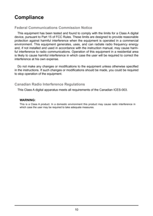 Page 1010
Compliance
Federal Communications Commission Notice
This equipment has been tested and found to comply with the limits for a Class A digital 
device, pursuant to Part 15 of FCC Rules. These limits are designed to provide reasonable 
protection against harmful interference when the equipment is operated in a commercial 
environment. This equipment generates, uses, and can radiate radio frequency energy 
and, if not installed and used in accordance with the instruction manual, may cause harm-
ful...
