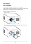 Page 2020
Installation
Lens Installation
Before setting up the projector, install Projection Lens on the projector.
Before installation, check where the projector is used and prepare a suitable lens. For 
the details,  contact the sales dealer where you purchased the projector\
.
Install and change the projector Lens:
1.  Remove the sponge.
2. Insert the lens and ensure the lens touches the lens holder. Carefully the lens motor 
board must insert into the machine's jack.        