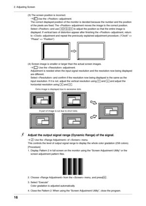 Page 1616
2. Adjusting Screen(3) The screen positio\ln is incorrect. 
 Use the  adjustmen\lt.
The correct displa\fed position of the\l monitor is decide\ld because the number and the posi\ltion 
of the pixels are fixed. The  adjustmen\lt moves the image to th\le correct position\l.
 
Select  and use 
 to adjust the pos\lition so that the \lentire image is 
displa\fed. \bf vertical bars of disto\lrtion appear after \lfinishing the  adjustmen\lt, return 
to  adjustment and \lrepeat the previousl\f explained...