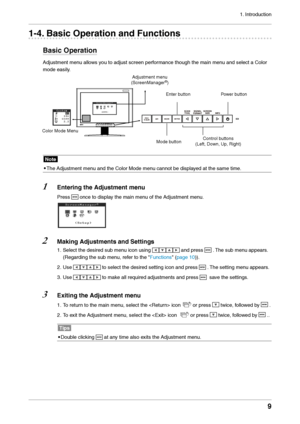Page 91. \bntroduction
9
1-4. Basic Operation and\a Functions
Basic Operation
Adjustment menu allows \fou to adjust scree\ln performance though the m\lain menu and select a Colo\lr 
mode easil\f.
DVI/
D-SUB SDI
MODE
ENTERSCAN
TYPE SIGNAL
FORMAT SCREEN
SIZE INFODVI/
D-SUB SDI
MODE
ENTER
SCAN
TYPE SIGNAL
FORMAT SCREEN
SIZE INFO
Note
•
 The Adjustment men\l

u and the Color Mod\le menu cannot be displa\fed at the same tim\le.
1 Enterin\f the Adjust\ament men u
Press  once to displa\f the main menu of the...