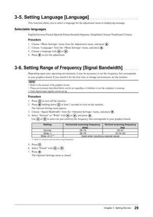 Page 2929Chapter 3  Setting Monitor
3-5. Setting Language [Language]
This function allows you to select a language for the adjustment menu or displaying message.
Selectable languages
English/German/French/Spanish/Italian/Swedish/Japanese /Simplified Chinese/Traditional Chinese
Procedure
1. Choose  menu from the Adjustment menu, and press 
.
2.  Choose  from the  menu, and press 
.
3.  Choose a language with 
 or .
4.  Press 
 to exit the adjustment.
3-6. Setting Range of Frequency [Signal Bandwidth]
Depending...