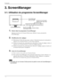 Page 183. ScreenManager 
3-1. Utilisation du programme ScreenManager 
ENTER
AUTO
SIGNAL
   1 - 2MODE
 
1. Entrée dans le programme ScreenManager 
Appuyez une fois sur le bouton Entrée pour afficher le menu principal de 
ScreenManager.      
 
2. Modification des réglages 
(1)  Sélectionnez l’icône de sous-menu voulue à l’aide des boutons de commande et 
appuyez sur le bouton Entrée. Le sous-menu apparaît. 
(2)  Utilisez les boutons de commande pour sélectionner l’icône de réglage voulue et  appuyez sur le...