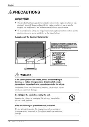 Page 4English
4 PRECAUTIONS
PRECAUTIONS
IMPORTANT!
zThis product has been adjusted specifically for use in the region to which it was 
originally shipped. If operated outside the region to which it was originally 
shipped, the product may not perform as stated in the specifications.
zTo ensure personal safety and proper maintenance, please read this section and the 
caution statements on the unit (refer to the figure below).
[Location of the Caution Statements]
WA R N I N G
If the unit begins to emit smoke,...