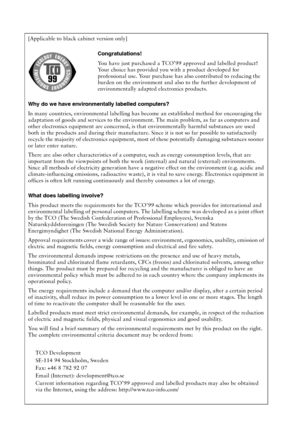 Page 35[Applicable to black cabinet version only]
Congratulations!
You have just purchased a TCO’99 approved and labelled product! 
Your choice has provided you with a product developed for 
professional use. Your purchase has also contributed to reducing the 
burden on the environment and also to the further development of 
environmentally adapted electronics products.
Why do we have environmentally labelled computers?
In many countries, environmental labelling has become an established method for encouraging...