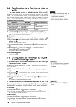 Page 18
1Chapitre 2 Configurations et réglages

2-4 Configuration de la fonction de mise en 
veille
● Pour régler le délai de mise en veille du moniteur [Mise en veille]
Cette fonction permet la mise en veille automatique du moniteur après un délai 
défini. Cette fonction permet de réduire les images rémanentes qui apparaissent 
sur l’écran du moniteur lorsque ce dernier reste allumé trop longtemps sans être 
utilisé. Utilisez cette fonction lorsqu’une image reste affichée toute la journée.
[Système de...