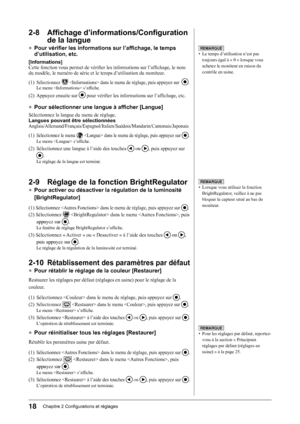 Page 20
18Chapitre 2 Configurations et réglages

REMARQUE
• Le temps d’utilisation n’est pas 
toujours égal à « 0 » lorsque vous 
achetez le moniteur en raison du 
contrôle en usine.
REMARQUE
• Pour les réglages par défaut, reportez-
vous à la section « Principaux 
réglages par défaut (réglages en 
usine) » à la page 25.
2-8  Affichage d’informations/Configuration 
de la langue
● Pour vérifier les informations sur l’affichage, le temps  
d’utilisation, etc.
[Informations]
Cette fonction vous permet de vérifier...