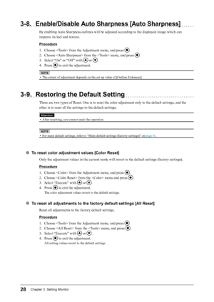 Page 2828Chapter 3  Setting Monitor
3-8. Enable/Disable Auto Sharpness [Auto Sharpness]
By enabling Auto Sharpness outlines will be adjusted according to the displayed image which can 
improve its feel and texture.
Procedure
1. 
C
 hoose  from the Adjustment menu, and press 
.
2.
 
C

hoose  from the  menu, and press 
.
3.
 
Se

lect “On” or “Off ” with 
 or .
4.
 
P

ress 
 to exit the adjustment.
NOTE
• The extent of adjustment depends on the set up value of [Outline Enhancer].
3-9. Restoring the Default...