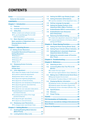 Page 55CONTENTS
CONTENTS
Cover  ............................................................. 1
Notice for this monitor ............. ................................ 3
CONTENTS .............................................. ............... 5
Chapter 1  
I
 ntroduction  
....................................... 6
1-1. Features ............. ............................................... 6
1-2.  
C
 ontrols and Functions  
.............
 ..................... 7
1-3.
 
U
 tility Disk  
................