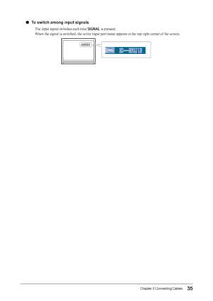 Page 3535Chapter﻿5﻿Connecting﻿Cables
 ●To switch among input signals
The input signal switches each time  is pressed.
When the signal is switched, the active input port name appears at the top right corner of the screen.
  