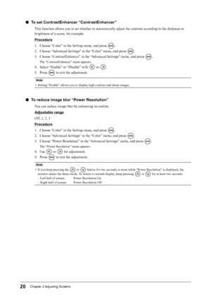 Page 2020Chapter﻿2﻿Adjusting﻿ Screens
 ●To set ContrastEnhancer “ContrastEnhancer”
This function allows you to set whether to automatically adjust the contrast according to the darkness or 
brightness of a scene, for example.
Procedure
1.
 
C
 hoose “Color” in the Setting menu, and press 
.
2.
 
C

hoose “Advanced Settings” in the “Color” menu, and press 
.
3.
 
C

hoose “ContrastEnhancer” in the “Advanced Settings” menu, and press 
.
The “ContrastEnhancer” menu appears.
4. Select “Enable” or “Disable” with  or...