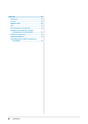 Page 66CONTENTS
Appendix .............................................................. 49
Trademark ............................................................... 49
License  
......
 .............................................................. 49
ENERGY STAR
 
......
 .................................................. 49
TCO
 
......
 .................................................................... 50
FCC Declaration of Conformity
 
......
 ...................... 50
Hinweise zur Auswahl des richtigen...