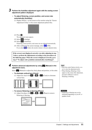 Page 1311Chapter 2  Settings and Adjustments
3 Perform the AutoSize adjustment again with the analog screen 
adjustment pattern displayed.
● 	 To	adjust	flickering,	screen	position,	and	screen	size	
automatically [AutoSize]
(1)	 Display

	Pattern	1	in	full	screen	on	the	monitor	using	the	“Screen	
Adjustment	Utility”	or	the	screen	adjustment	pattern	files.
(2)	 Press	.
The	adjustment	menu	appears.
(3)	 Select		(Analog).
(4)	 Select	
	(AutoSize).
Flickering,	screen	position,	and	screen	size	are	adjusted...