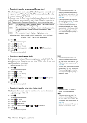 Page 1816Chapter 2  Settings and Adjustments
●	To adjust the color temperature [Temperature]
The	color	temperature	can	be	adjusted.	 The	color	temperature	is	normally	used	
to	express	the	hue	of	“White”	and/or	“Black”	by	a	numerical	value.	 The	value	
is	expressed	in	degrees	“K”	(Kelvin).
In 	the 	same 	way 	as 	the 	flame 	temperature, 	the 	image 	on 	the 	monitor 	is 	displayed	
reddish	if	the	color	temperature	is	low	and	is	bluish	if	the	color	temperature	is	
high.	 The	gain	preset	values	are	set	for	each...