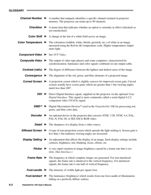 Page 91*/266$5<
$059LVWD*5$3+;#43.#8VHU*V#0DQXDO
A number that uniquely identifies a specific channel retained in projector
memory. The projector can retain up to 99 channels.
A menu item that indicates whether an option is currently in effect (checked) or
not (unchecked).
A change in the tint of a white field across an image.
The coloration (reddish, white, bluish, greenish, etc.) of white in an image,
measured using the Kelvin (K) temperature scale. Higher temperatures output
more light.
See YUV Video.
The...