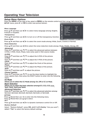 Page 1615
Operating Your Television
Menu Language
Press          and then use           to select menu language among: English, 
Français or Español.
//
Transparency
Press          and then use           to turn on or off the transparency function.
//
Zoom Mode
Press          and then use           to select the zoom mode among: Wide, Zoom, Cinema or Normal.
//
Noise Reduction
Press          and then use          to select the noise reduction mode among: Weak, Middle, Strong, Off.
//
CC Mode
Basic Selection...
