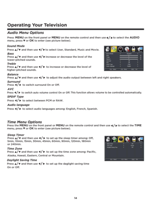 Page 1514
Operating Your Television
Audio Menu Options
PressMENU on the front panel or MENU on the remote control and then use  to select the AUDIO
menu, press or OK to enter (see picture below).
Sound Mode
Balance
Press/ and then use / to adjust the audio output between left and right speakers.
Bass
Press          and then use          increase or decrease the level of the 
lower-pitched sounds.//
Treble
Press          and then use           to increase or decrease the level of 
higher-pitched sounds.//...