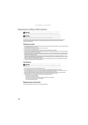 Page 20
Safety, Regulatory, and Legal Notices
16
Important safety information
Your eMachines product is designed and tested to meet the latest standards for safety of information technology equipment. 
However, to ensure safe use of this product, it is important that the safety instructions marked on the product and in the 
documentation are followed.
Setting up your system
■Read and follow all instructions marked on the product and in the documentation before you operate your system. Retain all safety 
and...