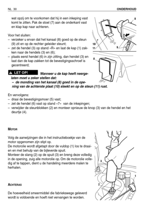 Page 203wat opzij om te voorkomen dat hij in een inkeping vast
komt te zitten. Pak de stoel (7) aan de onderkant vast
en klap kap naar achteren.
Voor het sluiten:
–verzeker u ervan dat het kanaal (8) goed op de steun
(9) zit en op de rechter geleider steunt;
–zet de hendel (3) op stand «R» en laat de kap (1) zak-
ken naar de hendels (3) en (6);
–plaats eerst hendel (6) in zijn zitting, dan hendel (3) en
laat dan de kap zakken tot de bevestigingsschroef is
gecentreerd;
Wanneer u de kap heeft neerge-
laten moet u...