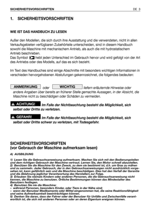 Page 901. SICHERHEITSVORSCHRIFTEN
WIE IST DAS HANDBUCH ZU LESEN
Außer den Modellen, die sich durch ihre Ausstattung und die verwendeten, nicht in allen
Verkaufsgebieten verfügbaren Zubehörteile unterscheiden, sind in diesem Handbuch
sowohl die Maschine mit mechanischem Antrieb, als auch die mit hydrostatischem
Antrieb beschrieben.
Das Symbol  hebt jeden Unterschied im Gebrauch hervor und wird gefolgt von der Art
des Antriebs oder des Modells, auf das es sich bezieht.
Im Text des Handbuches sind einige...